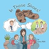 In Those Shoes! by Larry Holt, Toby Mikle