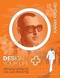"Design Your Self Rethinking the Way You Live, Love, Work and Play" av Karim Rashid