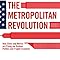 The Metropolitan Revolution: How Cities and Metros Are Fixing Our ...