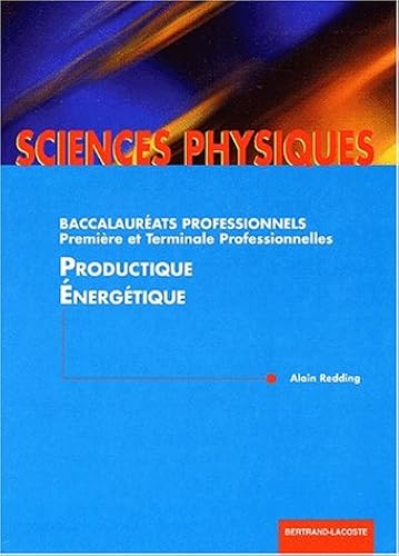 Download Productique énergétique : sciences physiques, baccalauréats professionnels, première et terminale professionnelles PDF