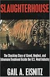 Slaughterhouse: The Shocking Story of Greed, Neglect and Inhumane Treatment Inside Th U.S. Meat Industry