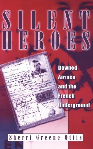 Silent Heroes: Downed Airmen and the French Underground by Sherri Ottis (2001-05-31) at Amazon