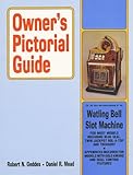 Owner's Pictorial Guide for the Care and Understanding of the Watling Bell Slot Machine (Owner's Pictorial Guide) by 
