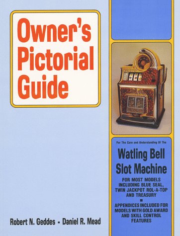 Owner's Pictorial Guide for the Care and Understanding of the Watling Bell Slot Machine (Owner's Pictorial Guide)