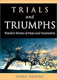 Trials and Triumphs: Timeless Stories of Hope and Inspiration by 
