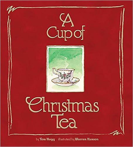 A Cup Of Christmas Tea Tom Hegg Warren Hanson Amazon Com Books