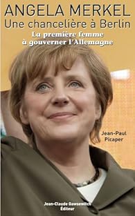 Angela Merkel Une Chanceliere A Berlin La Premiere Femme A Gouverner L Allemagne Babelio