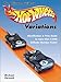 The Ultimate Guide to Hot Wheels Variations: Identification and Price Guide to More Than 2,000 Colle by 