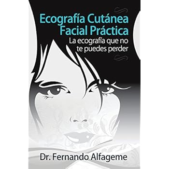 Ecografia cutanea facial practica: La anatomía facial que no te puedes perder Ecografia cutanea facial practica: La anatomía facial que no te puedes perder
