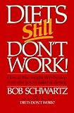 Diets Still Don't Work: How to Lose Weight Step-By-Step Even After You've Failed at Dieting