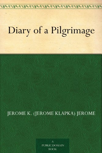 Diary of a Pilgrimage by Jerome K. (Jerome Klapka) Jerome