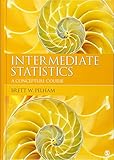 Intermediate Statistics: A Conceptual Course by Brett W. Pelham