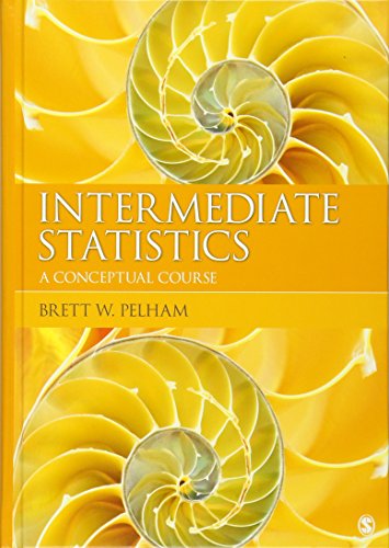Intermediate Statistics: A Conceptual Course by Brett W. Pelham