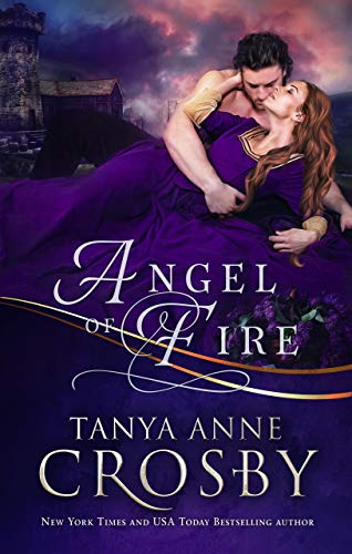 Angel of Fire: A Medieval Romance (Medieval Heroes Book 1) by Tanya Anne Crosby