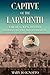 Captive of the Labyrinth: Sarah L. Winchester, Heiress to the Rifle Fortune