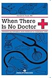When There Is No Doctor: Preventive and Emergency Healthcare in Challenging Times (Process Self-reliance Series)