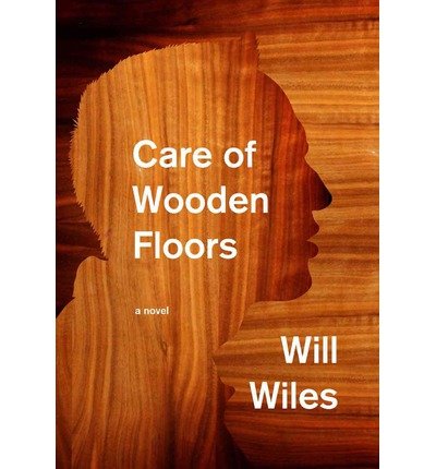 [ [ [ Care of Wooden Floors [ CARE OF WOODEN FLOORS ] By Wiles, Will ( Author )Oct-09-2012 Hardcover