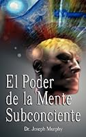 El Poder De La Mente Subconsciente / The Power of the Subconscious Mind