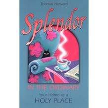 Splendor in the Ordinary: Your Home as a Holy Place