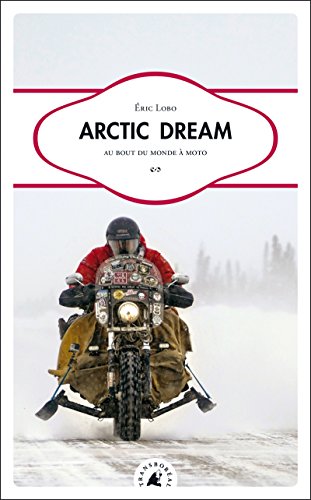 Arctic Dream: au bout du monde à moto
