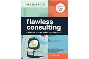 Flawless Consulting: A Guide to Getting Your Expertise Used