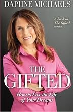 The Gifted: How to Live the Life of Your Dreams