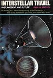 Interstellar Travel - Past, Present and Future (How We and Alien Beings May Travel Between the Stars, Galaxies and Even Into Time)