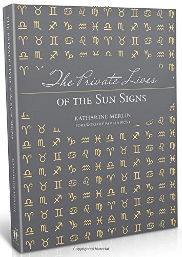 The Private Lives of the Sun Signs by Katharine Merlin
