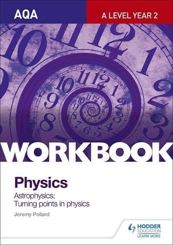 AQA A-Level Year 2 Physics Workbook: Astrophysics; Turning points in physics Paperback – 25 Nov. 2016