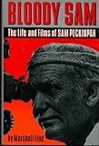 Bloody Sam: The Life and Films of Sam Peckinpah by