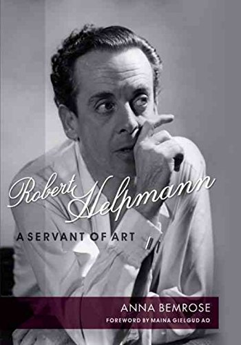 Robert Helpmann: A Servant of Art by Anna Bemrose