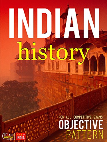 Indian History : Objective: CSAT, IES, NDA/NA, CDS, SCC, NCERT, Railway, Banking, State Services, etc.