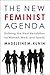 The New Feminist Agenda: Defining the Next Revolution for Women, Work, and Family