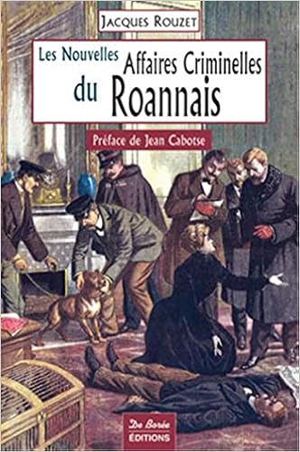 Amazon Fr Roannais Nouvelles Affaires Criminelles Rouzet Jacques Livres