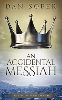 An Accidental Messiah: A Novel (The Dry Bones Society Book 2) by [Sofer, Dan]