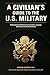A Civilian's Guide to the U.S. Military: A comprehensive reference to the customs, language and stru by Barbara Schading, Richard Schading