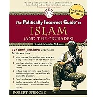 The Politically Incorrect Guide to Islam (and the Crusades)
