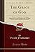 The Grace of God: A Study in Comparative Theology; Illustrated by the Parable of the Prodigal Son in Jewish Christian Literature (Classic Reprint) -  Gerald Friedlander, Paperback