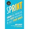 Sprint: How to Solve Big Problems and Test New Ideas in Just Five Days
