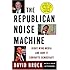 The Republican Noise Machine: Right-Wing Media and How It Corrupts Democracy