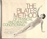 The Pilates Method of Physical and Mental Conditioning by Philip Friedman