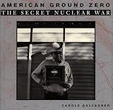 American Ground Zero: The Secret Nuclear War cover
