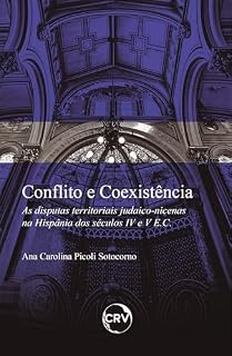 Livro Conflito e coexistência: As disputas territoriais judaico-nicenas na hispânia dos séculos IV e V E.C.