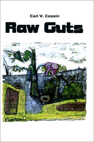 Raw Guts by Carl V. Cossin