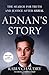 Adnan's Story: The Search for Truth and Justice After Serial
