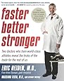 Faster, Better, Stronger: Your Exercise Bible, for a Leaner, Healthier Body in Just 12 Weeks