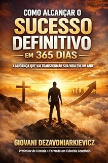 Livro Como Alcançar o Sucesso Definitivo em 365 Dias