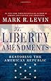 The Liberty Amendments: Restoring the American Republic