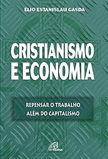 Livro Cristianismo e economia: Repensar o trabalho além do capitalismo