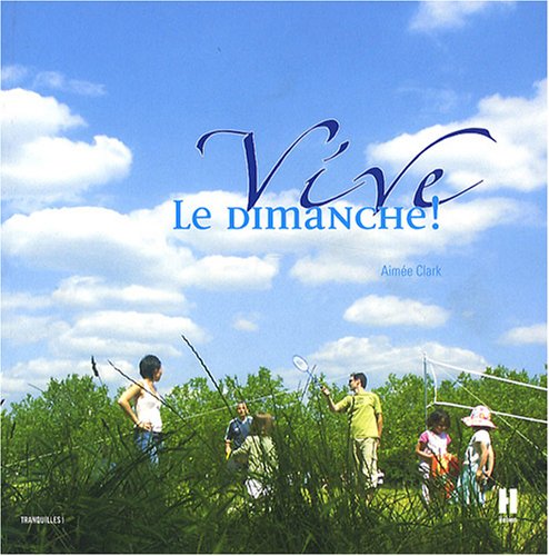 Vive le dimanche ! ou Comment se réapproprier les bons moments de la vie